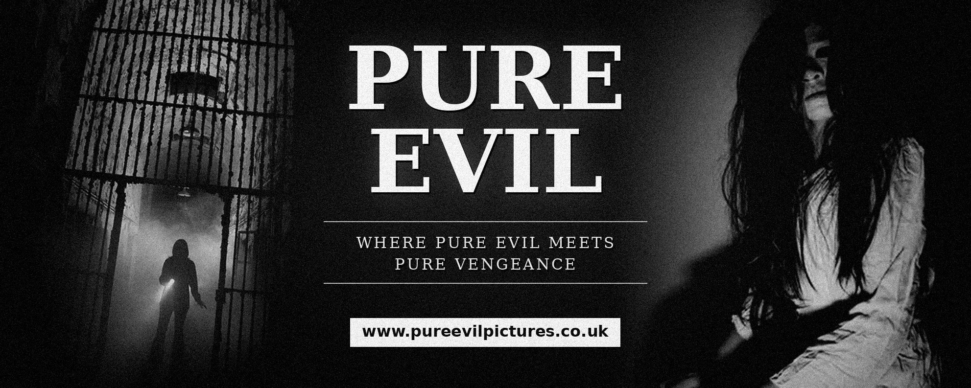 Pure Evil - where Pure Evil meets Pure Vengeance. www.pureevilpictures.co.uk